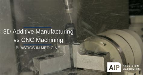 Plastics in Medicine: 3D Additive Manufacturing vs CNC Machining